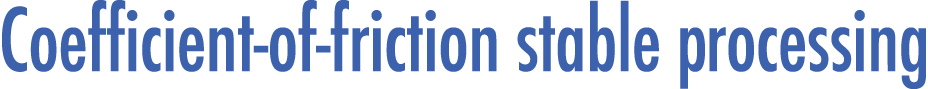 Coefficient-of-friction stable processing